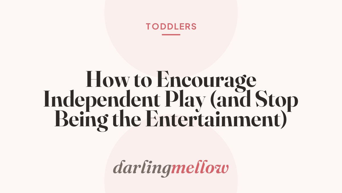 How to Encourage Independent Play (and Stop Being the Entertainment)