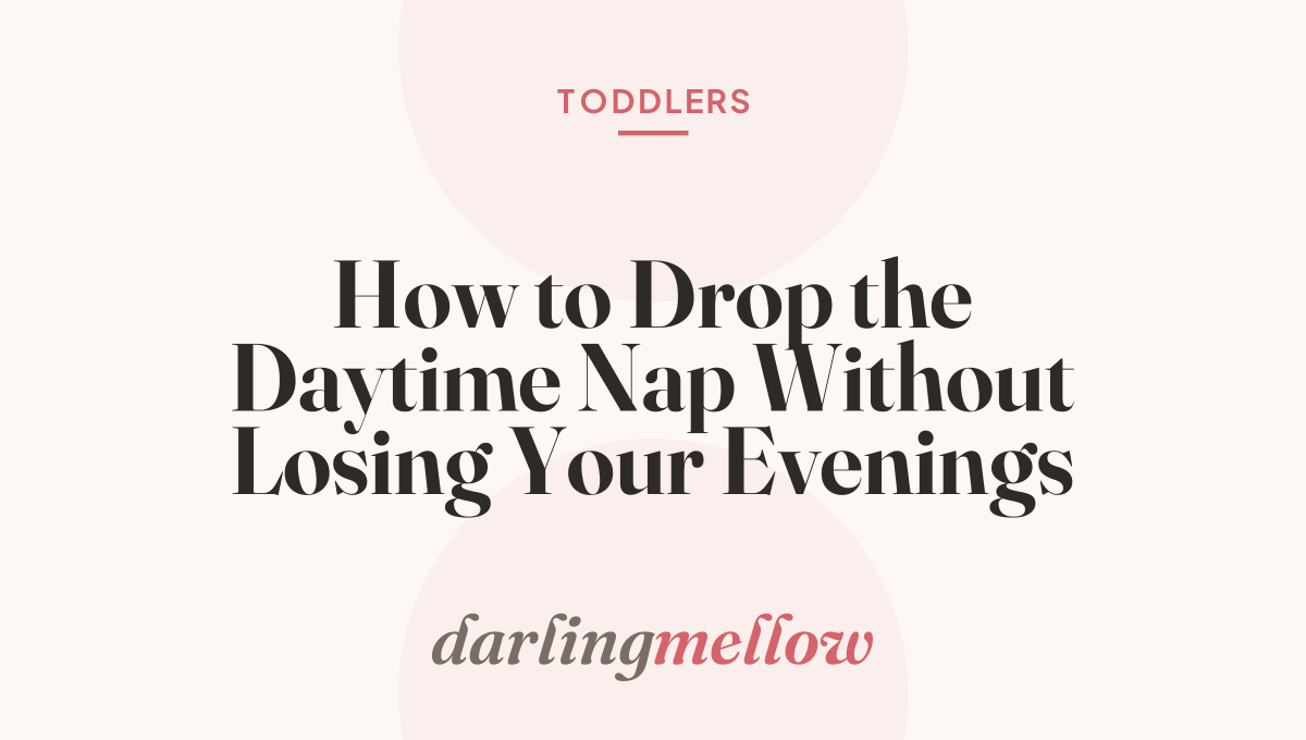How to Drop the Daytime Nap Without Losing Your Evenings