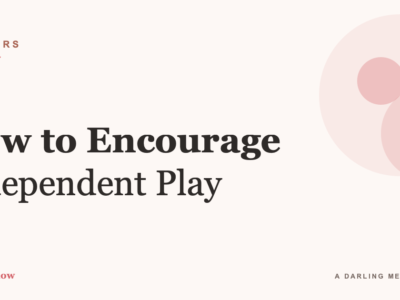 How to Encourage Independent Play (and Stop Being the Entertainment)