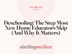 Deschooling: The Step Most New Home Educators Skip (And Why It Matters)