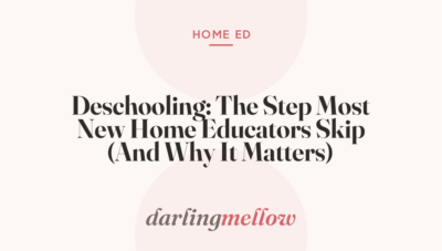 Deschooling: The Step Most New Home Educators Skip (And Why It Matters)