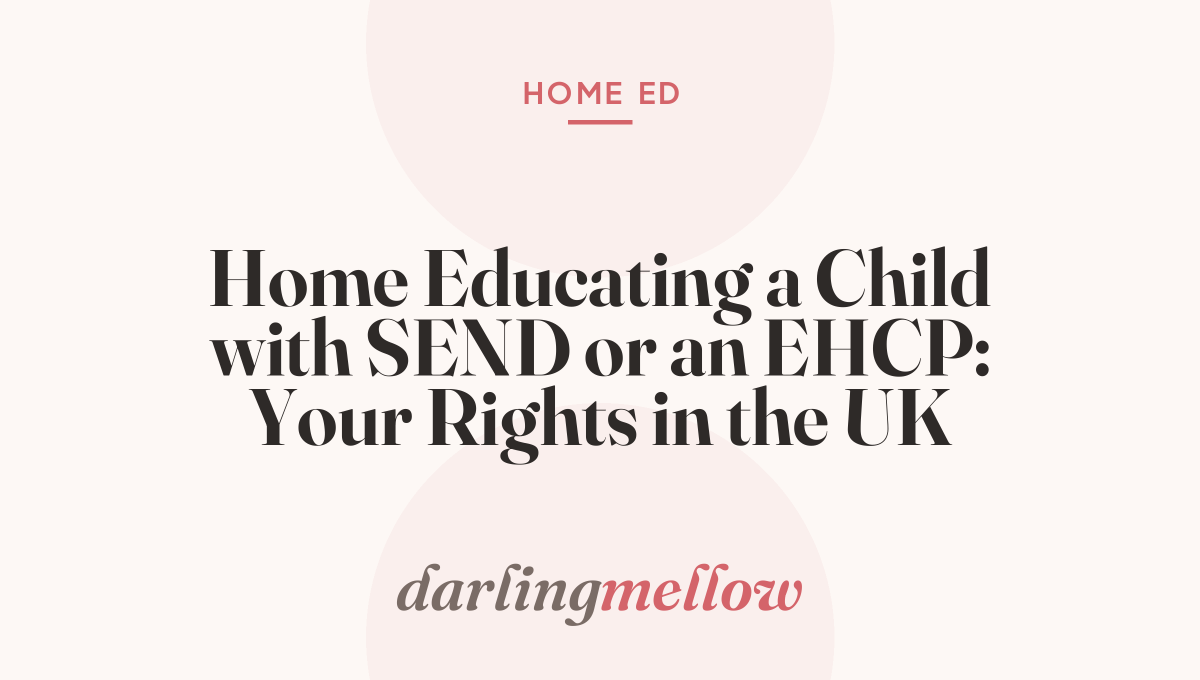 Home Educating a Child with SEND or an EHCP: Your Rights in the UK