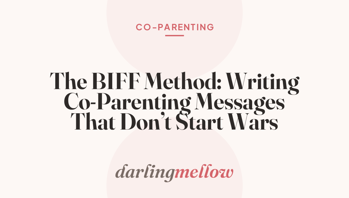 The BIFF Method: Writing Co-Parenting Messages That Don’t Start Wars