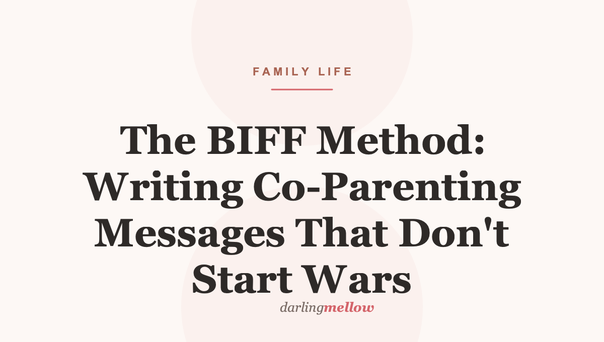 The BIFF Method: Writing Co-Parenting Messages That Don’t Start Wars