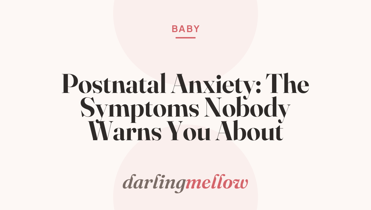 Postnatal Anxiety: The Symptoms Nobody Warns You About
