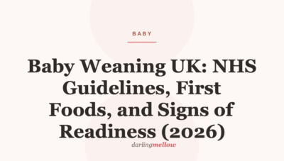 Baby Weaning UK: NHS Guidelines, First Foods, and Signs of Readiness (2026)
