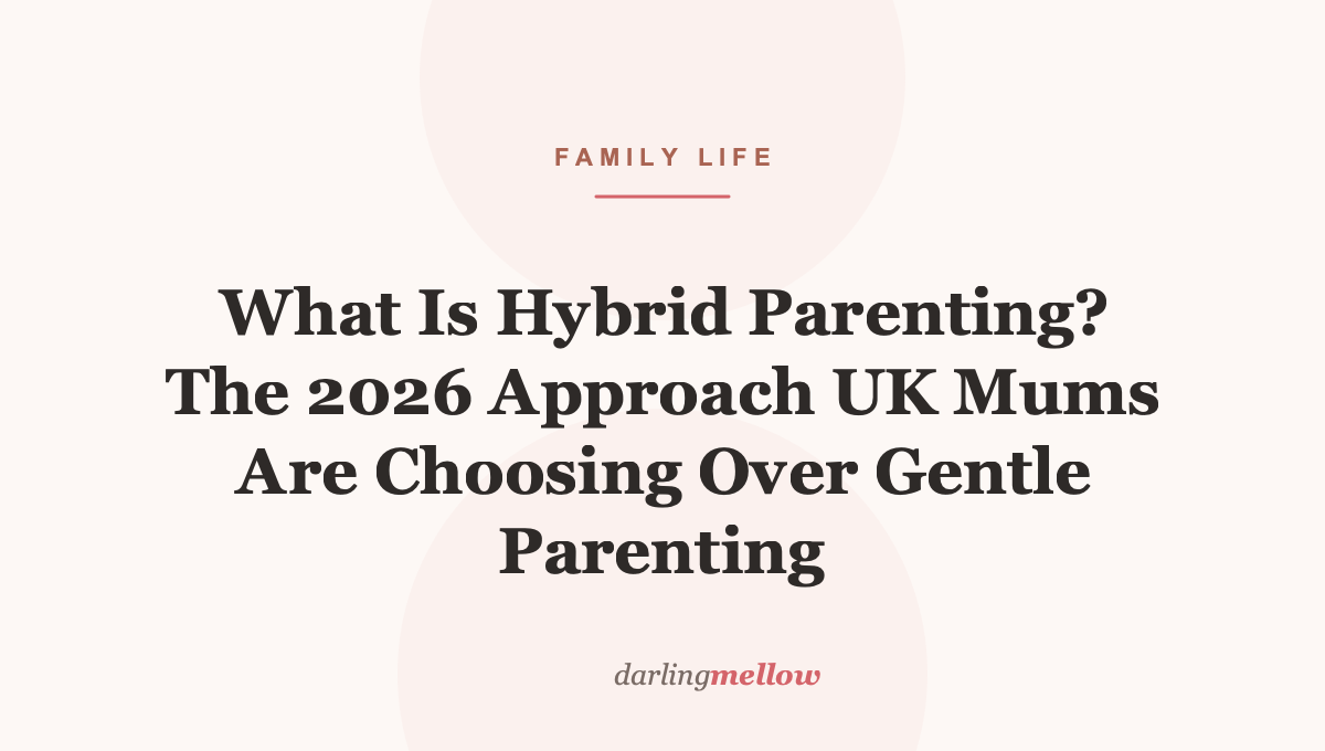 What Is Hybrid Parenting? The 2026 Approach UK Mums Are Choosing Over Gentle Parenting