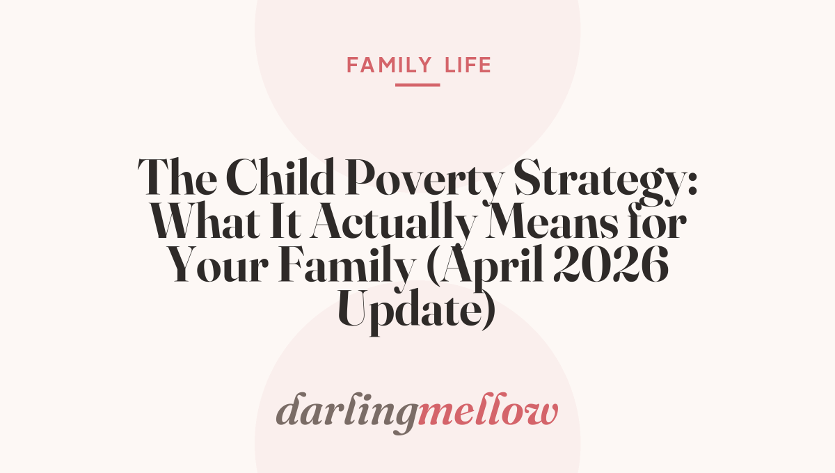 The Child Poverty Strategy: What It Actually Means for Your Family (April 2026 Update)
