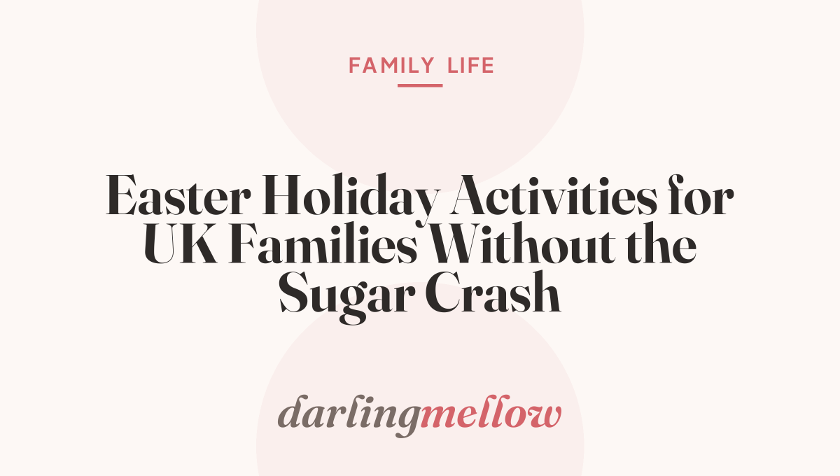 Easter Holiday Activities for UK Families Without the Sugar Crash