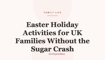 Easter Holiday Activities for UK Families Without the Sugar Crash