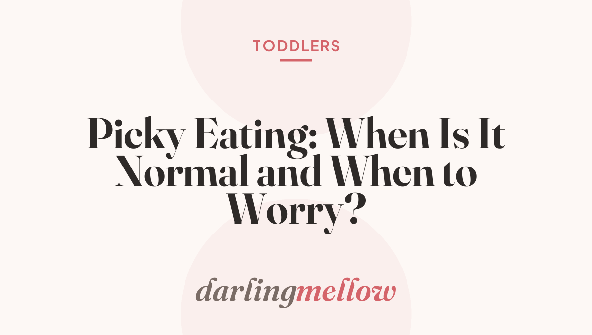 Picky Eating: When Is It Normal and When to Worry?