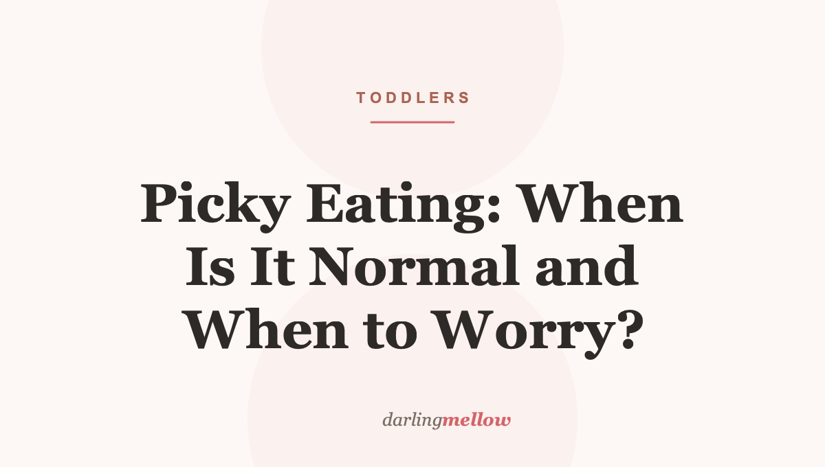 Picky Eating: When Is It Normal and When to Worry?