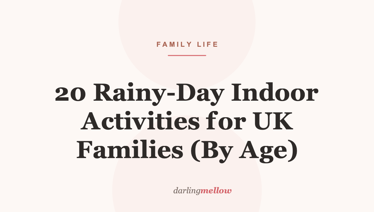 20 Rainy-Day Indoor Activities for UK Families (By Age)