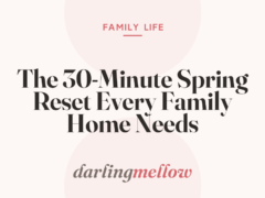 The 30-Minute Spring Reset Every Family Home Needs