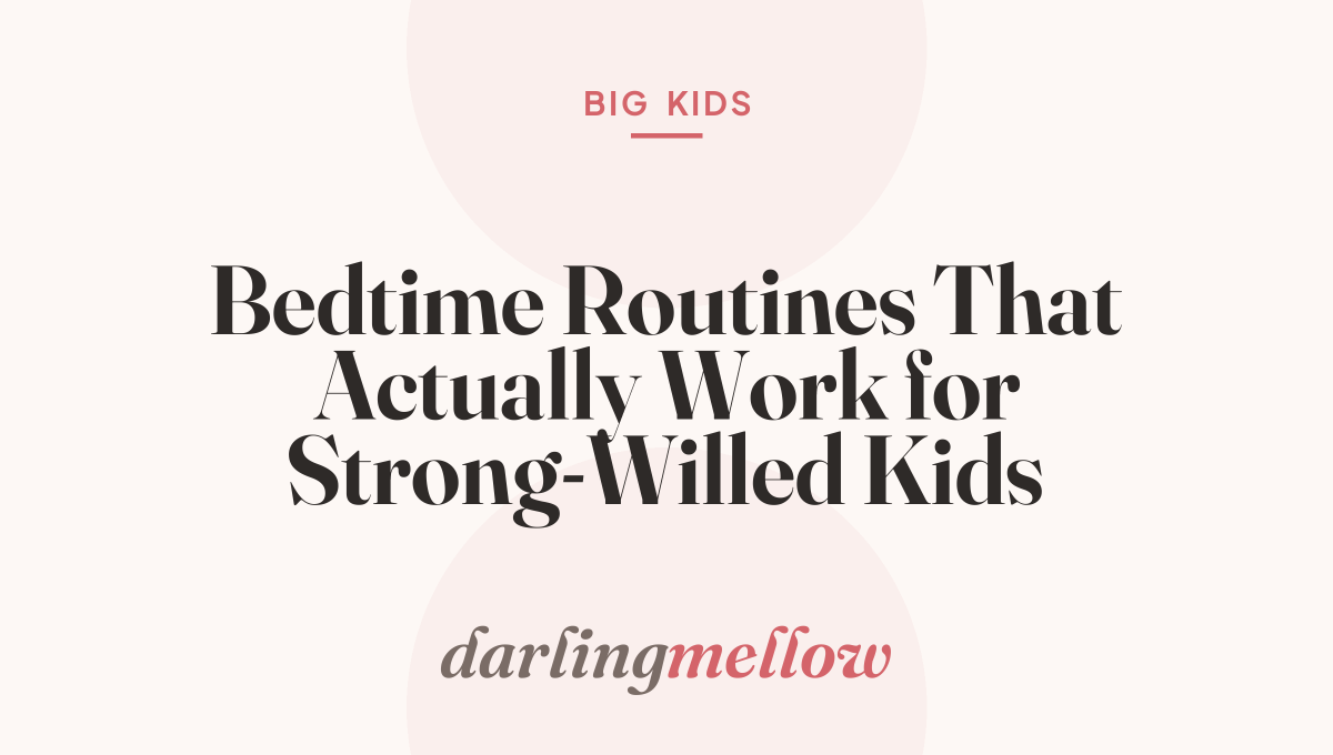 Bedtime Routines That Actually Work for Strong-Willed Kids
