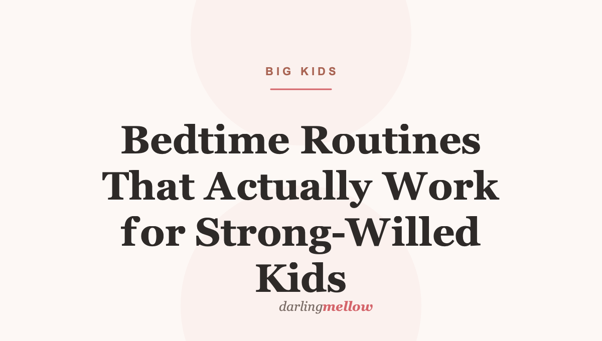 Bedtime Routines That Actually Work for Strong-Willed Kids
