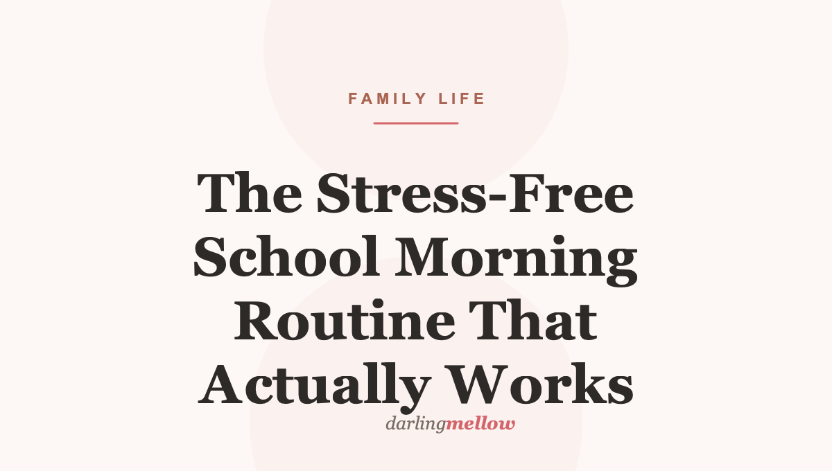 The Stress-Free School Morning Routine That Actually Works