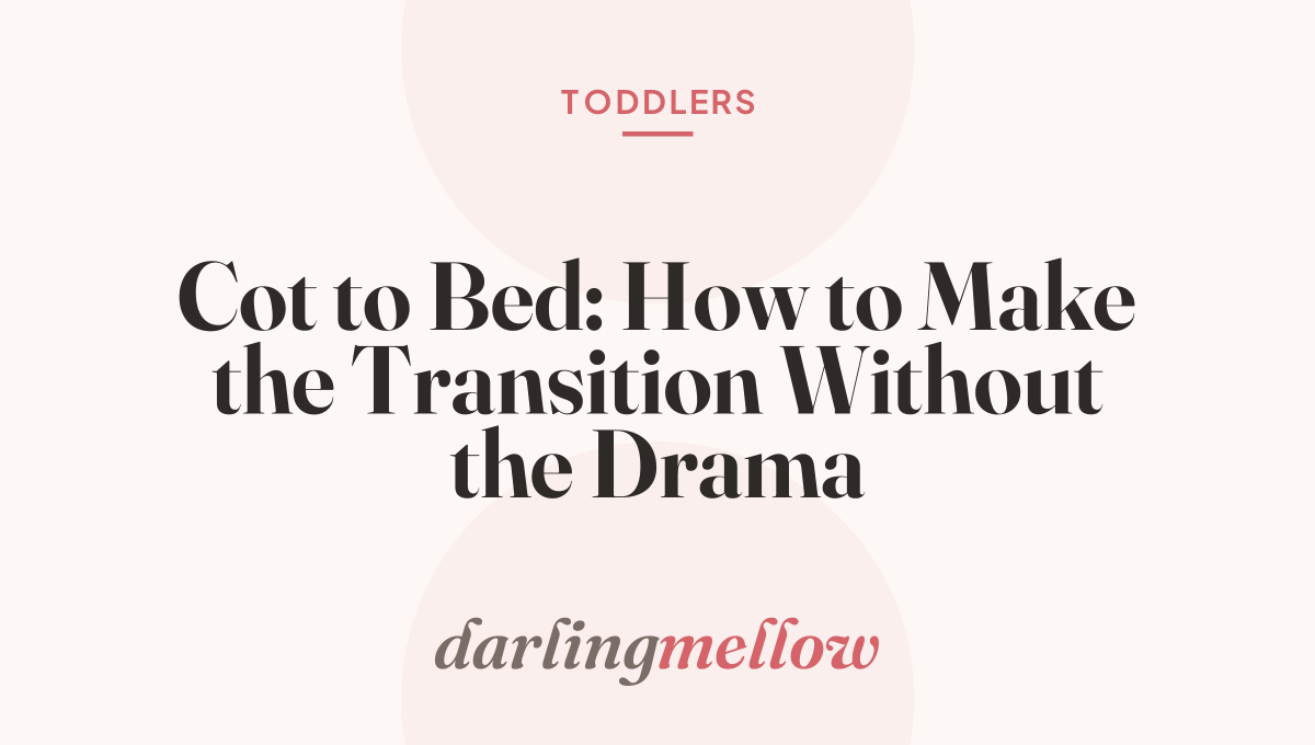 Cot to Bed: How to Make the Transition Without the Drama