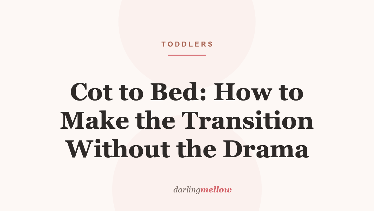 Cot to Bed: How to Make the Transition Without the Drama