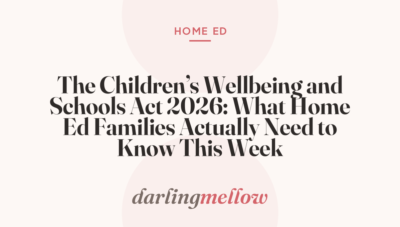 The Children’s Wellbeing and Schools Act 2026: What Home Ed Families Actually Need to Know This Week