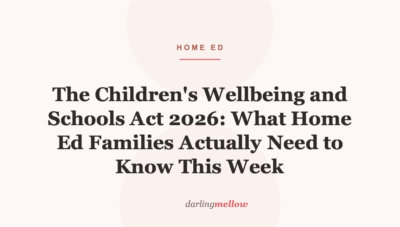 The Children’s Wellbeing and Schools Act 2026: What Home Ed Families Actually Need to Know This Week