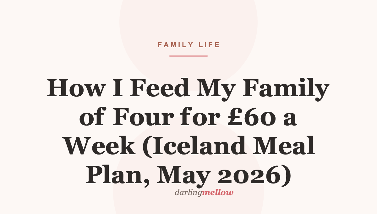 How I Feed My Family of Four for £60 a Week (Iceland Meal Plan, May 2026)