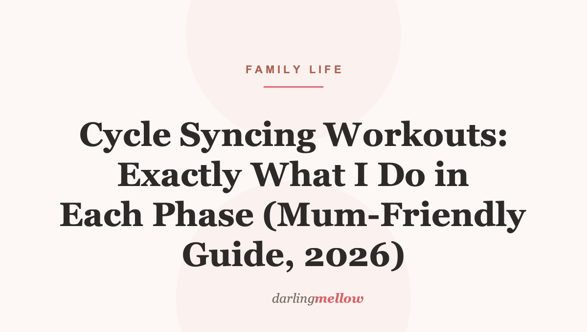 Cycle Syncing Workouts: Exactly What I Do in Each Phase (Mum-Friendly Guide, 2026)