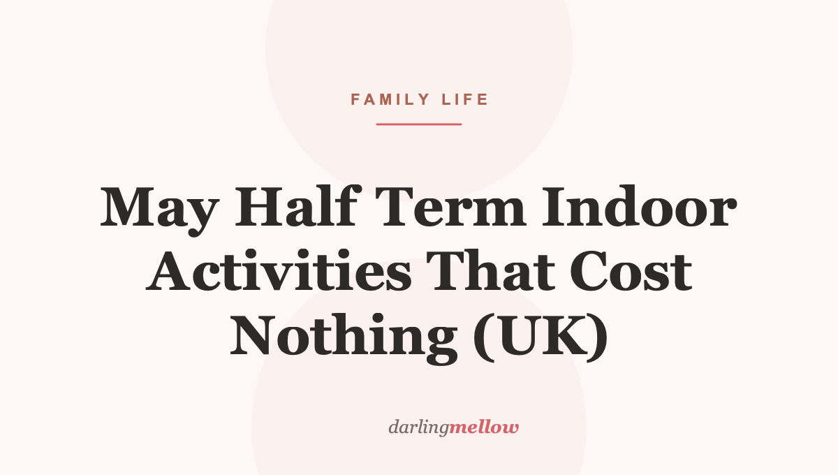 May Half Term Indoor Activities That Cost Nothing (UK)