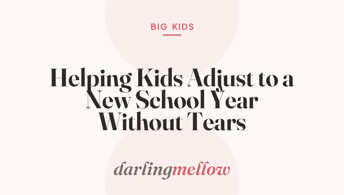 Helping Kids Adjust to a New School Year Without Tears