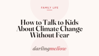 How to Talk to Kids About Climate Change Without Fear