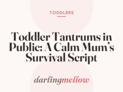 Toddler Tantrums in Public: A Calm Mum’s Survival Script