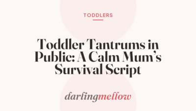 Toddler Tantrums in Public: A Calm Mum’s Survival Script
