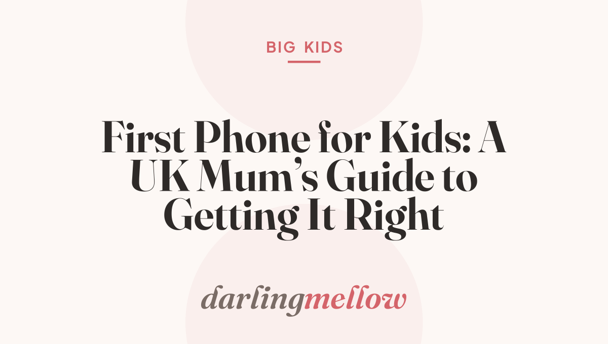 First Phone for Kids: A UK Mum’s Guide to Getting It Right