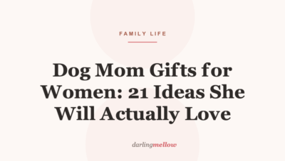 Dog Mom Gifts for Women: 21 Ideas She Will Actually Love