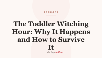 The Toddler Witching Hour: Why It Happens and How to Survive It