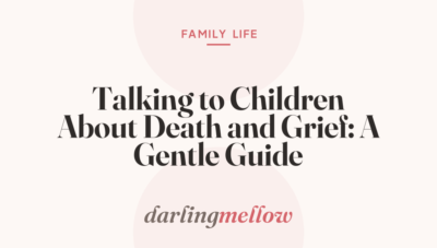 Talking to Children About Death and Grief: A Gentle Guide