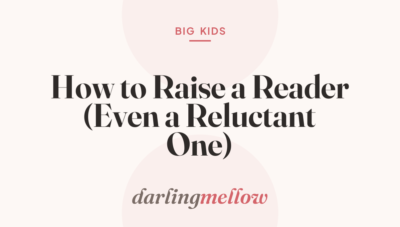 How to Raise a Reader (Even a Reluctant One)