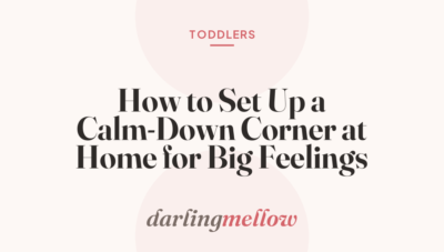 How to Set Up a Calm-Down Corner at Home for Big Feelings