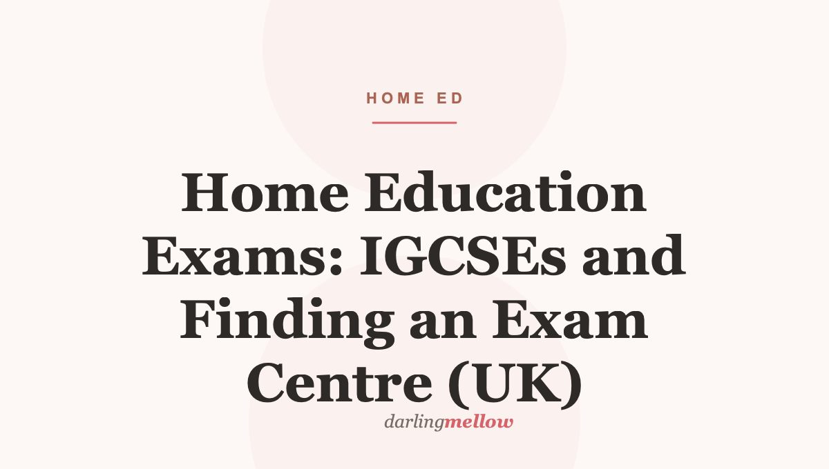 Home Education Exams: IGCSEs and Finding an Exam Centre (UK)