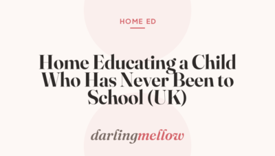 Home Educating a Child Who Has Never Been to School (UK)