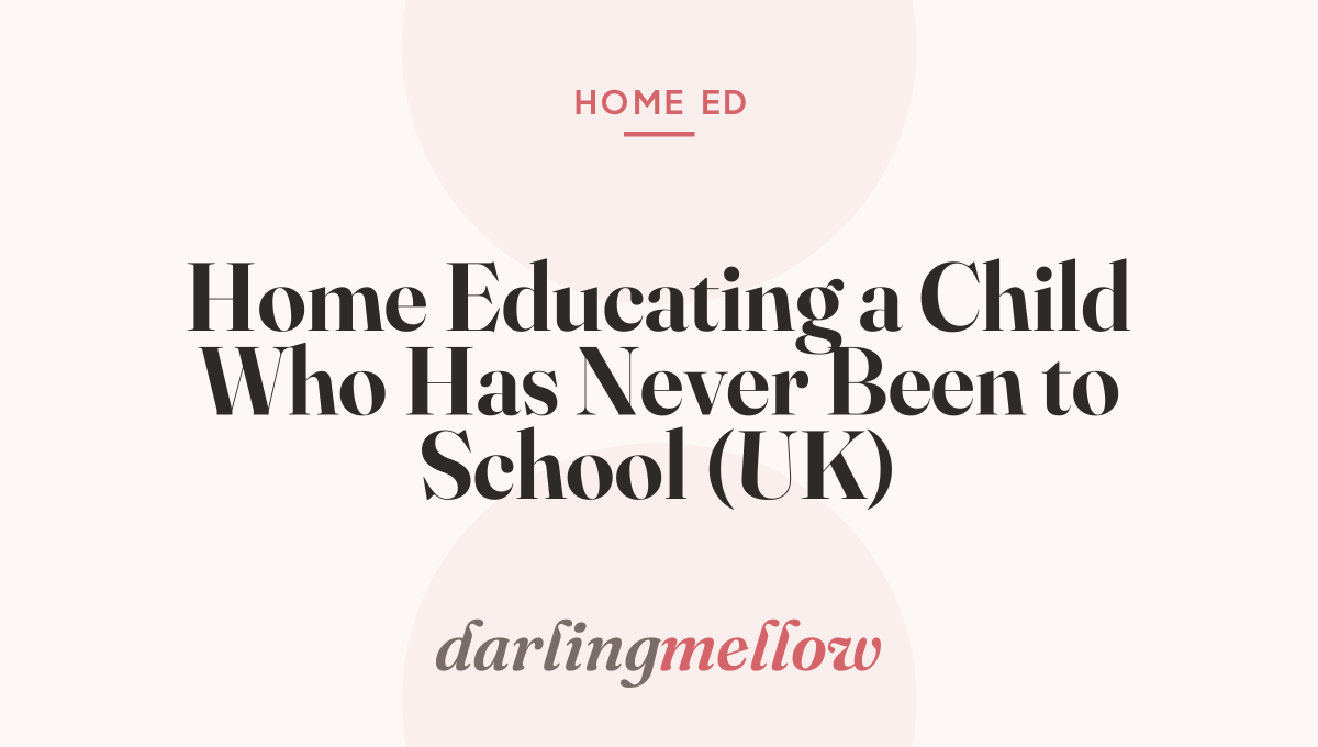 Home Educating a Child Who Has Never Been to School (UK)