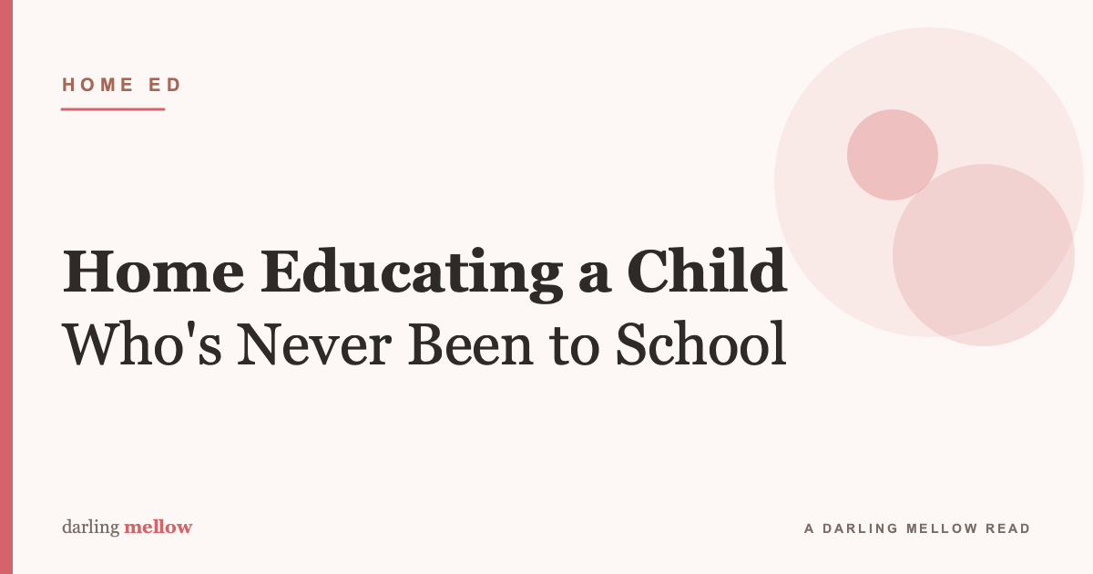 Home Educating a Child Who Has Never Been to School (UK)