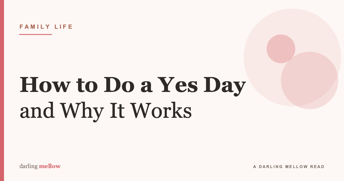 How to Do a Yes Day (and Why It Is Worth It)