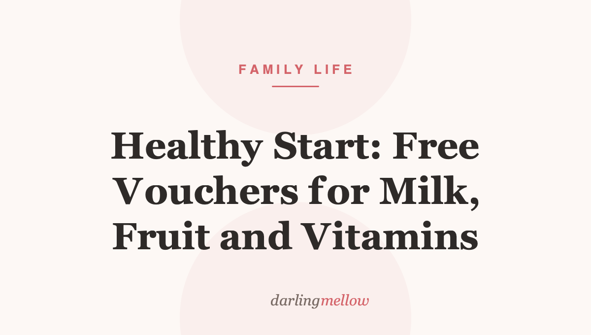 Healthy Start: Free Vouchers for Milk, Fruit and Vitamins (Are You Missing Out?)