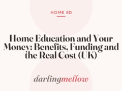 Home Education and Your Money: Benefits, Funding and the Real Cost (UK)
