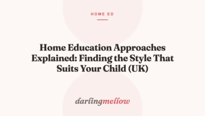 Home Education Approaches Explained: Finding the Style That Suits Your Child (UK)
