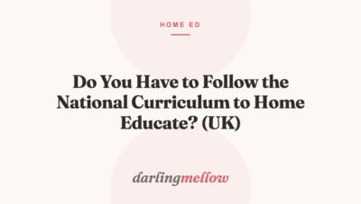 Do You Have to Follow the National Curriculum to Home Educate? (UK)