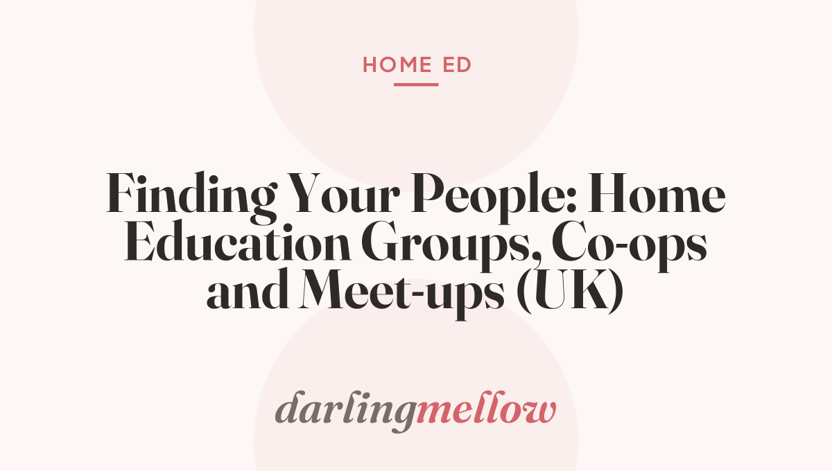 Finding Your People: Home Education Groups, Co-ops and Meet-ups (UK)