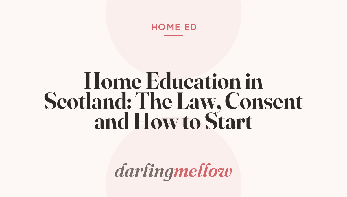 Home Education in Scotland: The Law, Consent and How to Start