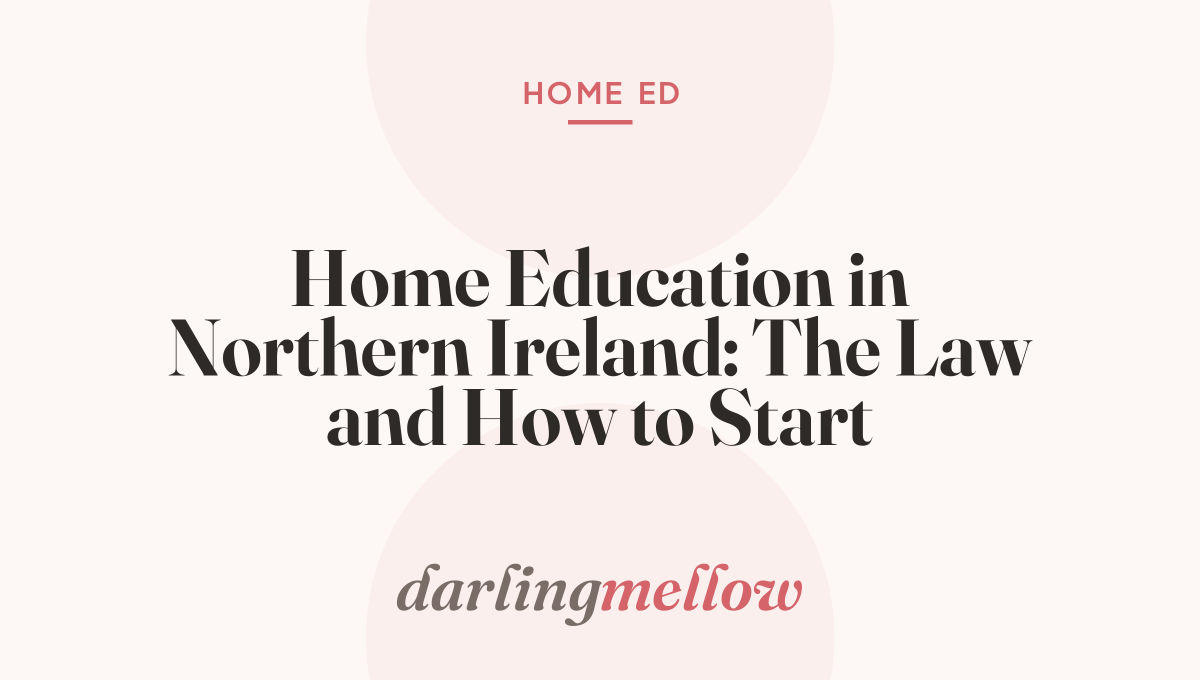 Home Education in Northern Ireland: The Law and How to Start
